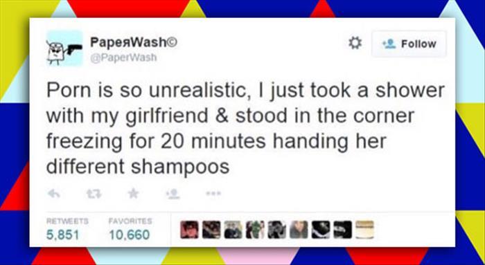 Porn is so unrealistic.