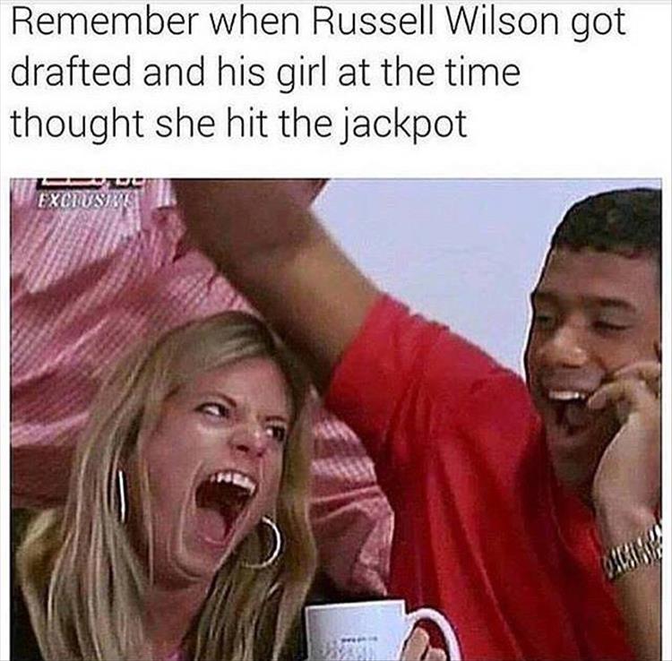 Remember when Russell Wilson got drafted and his girl thought she hit the jackpot.