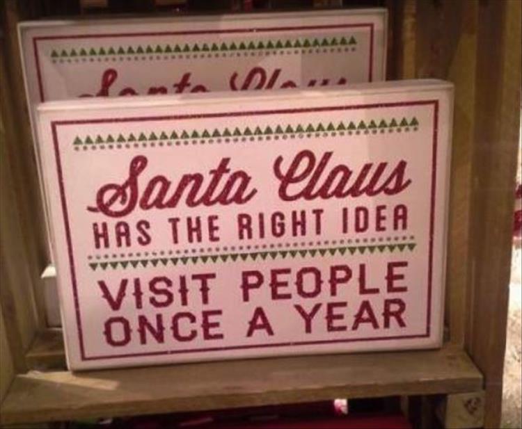 Santa Claus has the right idea.