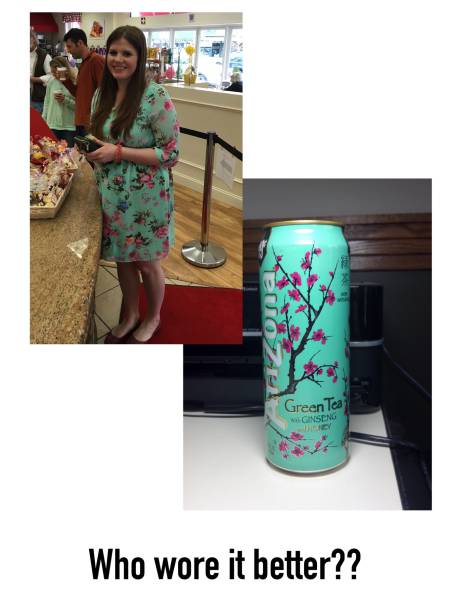 She must be a fan of Arizona Iced Tea.