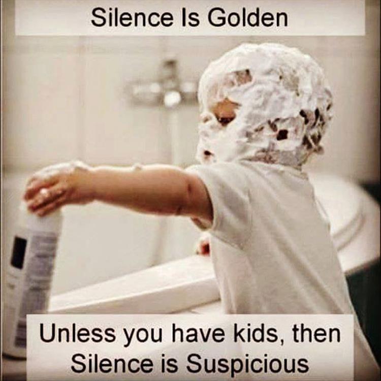 Silence is golden...