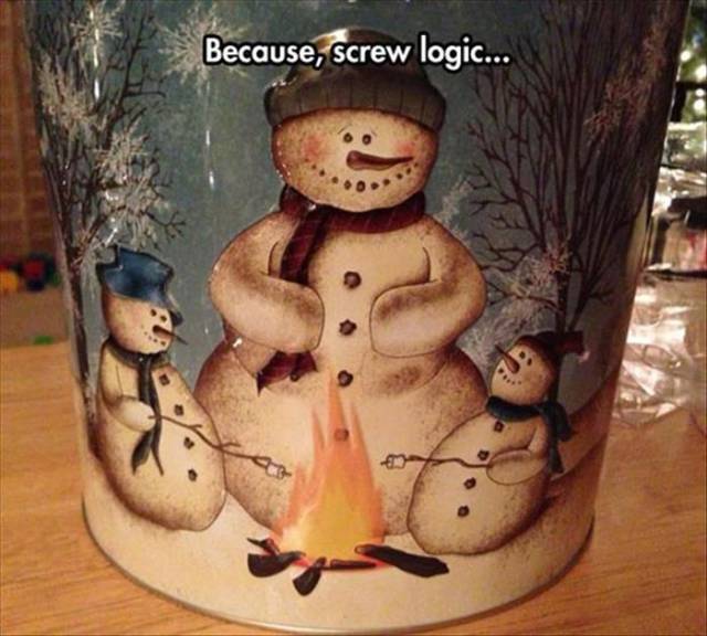 Snowmen and campfires defy logic.