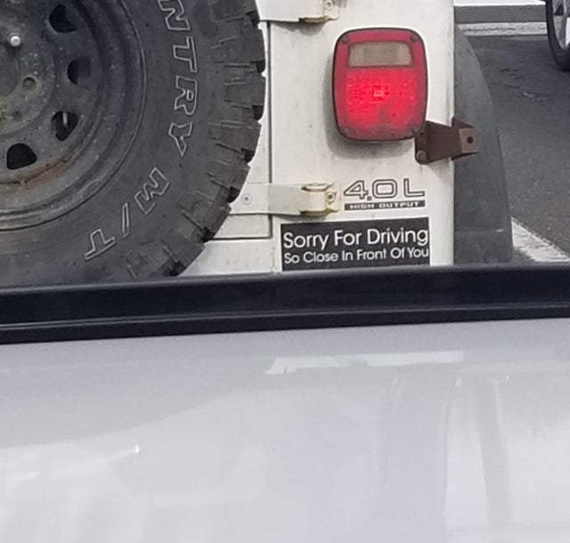 Sorry for driving so close.