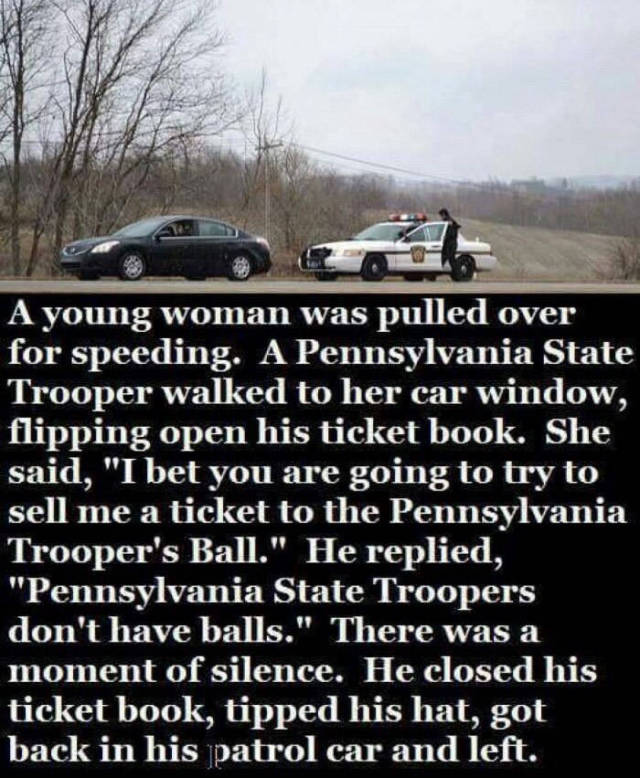 State Trooper's don't have balls.