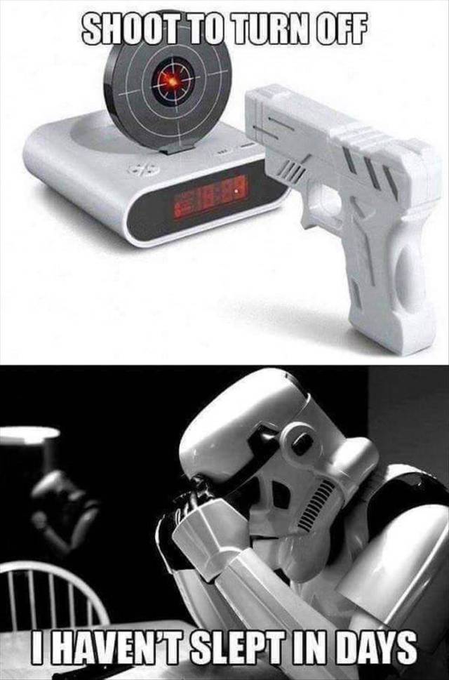 Stormtrooper hasn't slept in days, thanks to his new alarm clock.