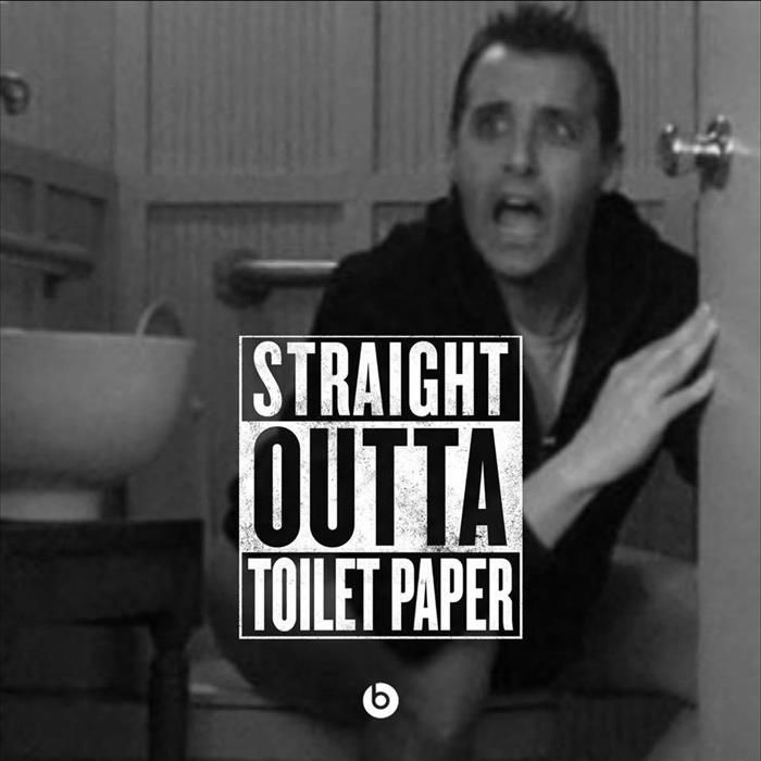 Straight outta toilet paper.