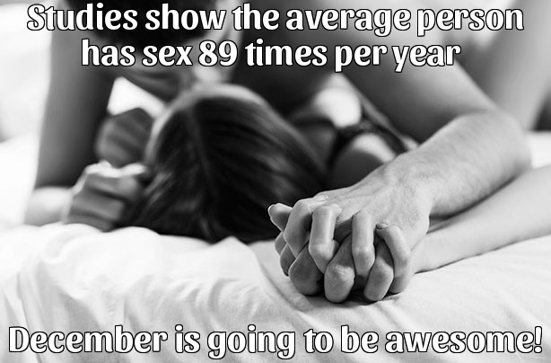Studies show the average person has sex 89 times per year.