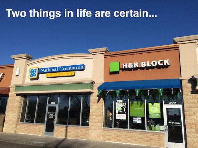 The only thing certain in life are death and taxes.