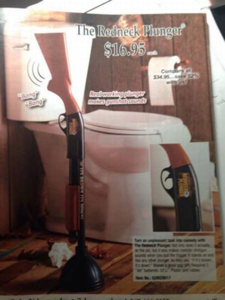 The Redneck Plunger is like shooting turds in a barrel.