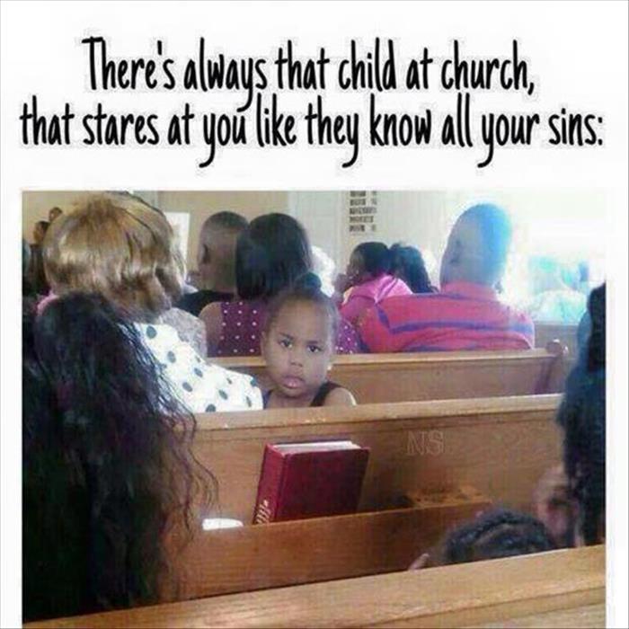 There is always that one kid at church that knows all your sins.
