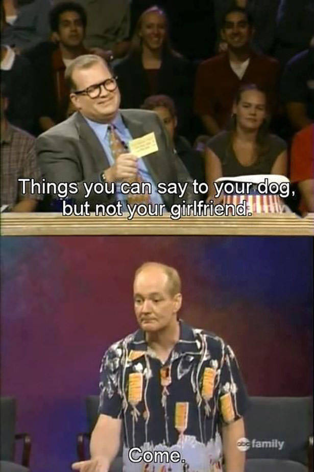 Things you can say to your dog, but not your girlfriend.