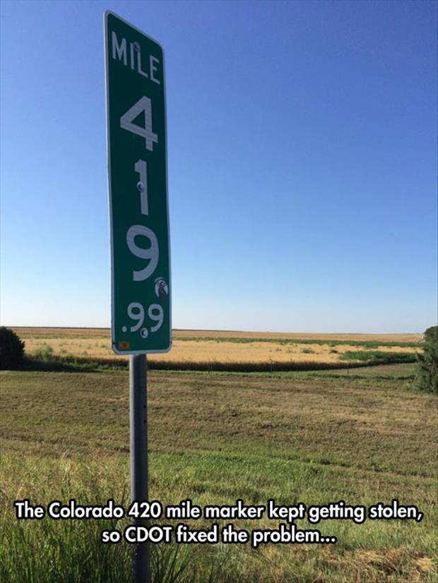 This 420 mile marker sign in Colorado kept getting stolen, so CDOT fixed the problem.