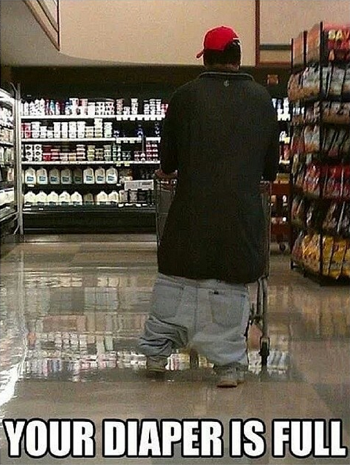 This Guys Pants Are So Low It Looks Like He Better Check His Drawers For Some Doody.