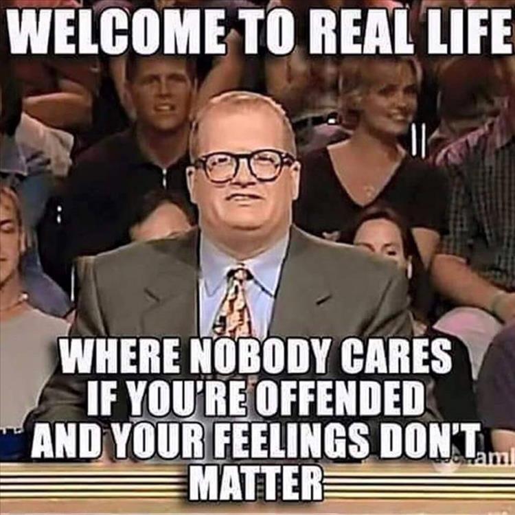 Welcome to real life.