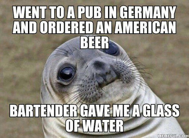 Went to a pub in Germany and ordered an American beer.