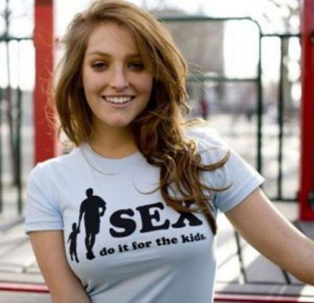 She must be a very thoughtful woman wearing this Sex do it for the kids shirt.