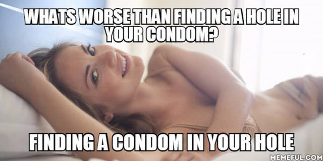 What is worse than finding a hole in your condom?