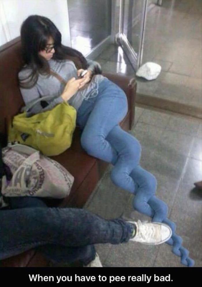 When you have to pee really bad.