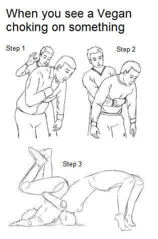 When you see a Vegan choking on something.