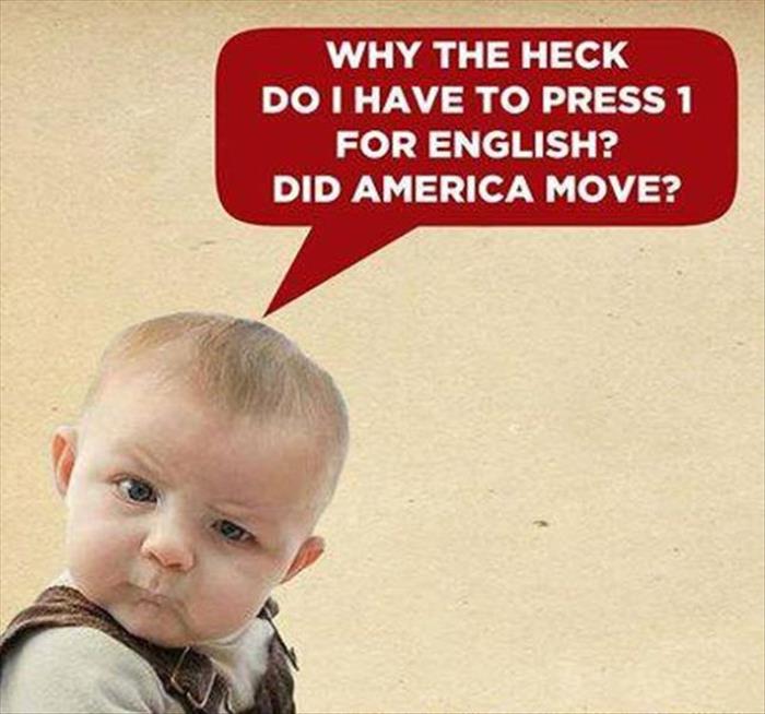 Why do Americans have to press 1 for English?