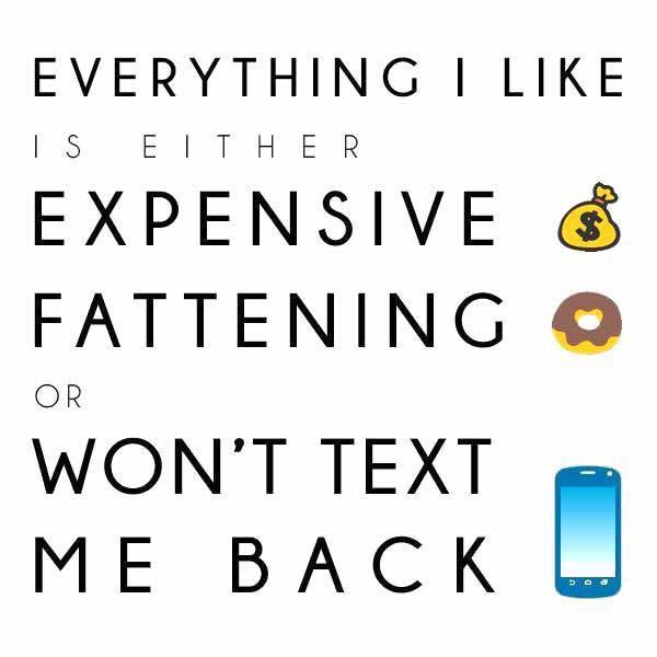 Why is it everything you like you can't have?