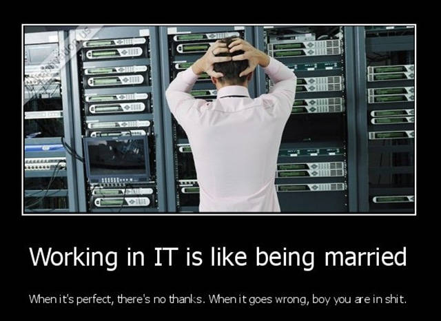 Working in IT is like being married.