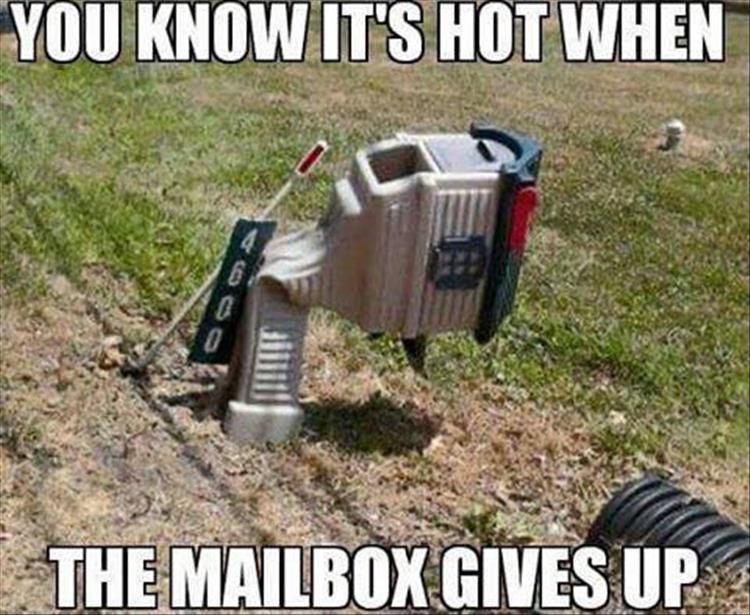 You know it's hot when the mailbox gives up.