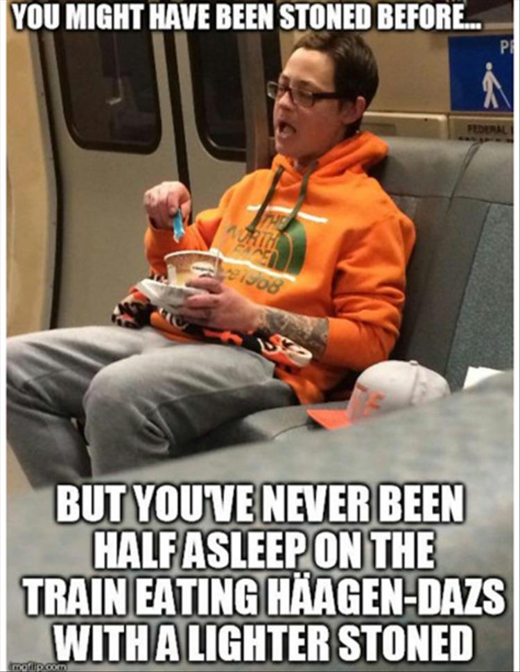 You might have been stoned before...