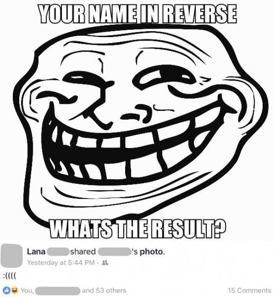 Your name in reverse.