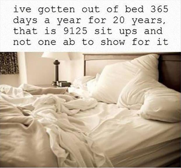 9125 sit ups and zero results.