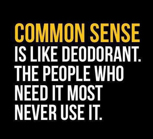 Common sense is like deodorant.