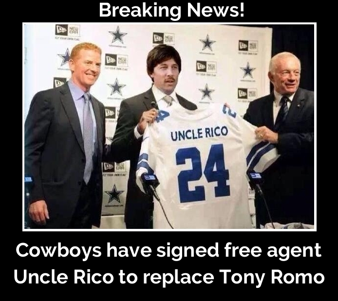 Dallas Cowboys have signed free agent Uncle Rico to replace Tony Romo.