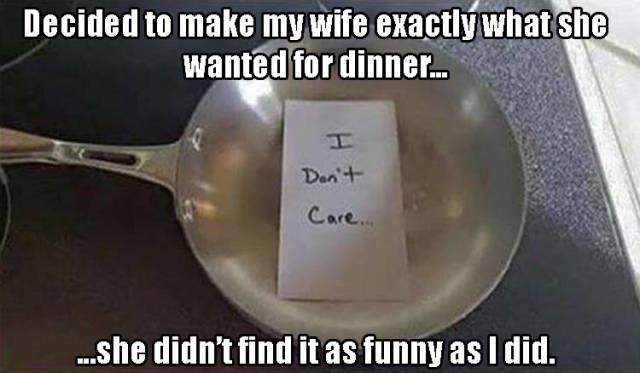 Decided to make my wife exactly what she wanted for dinner.