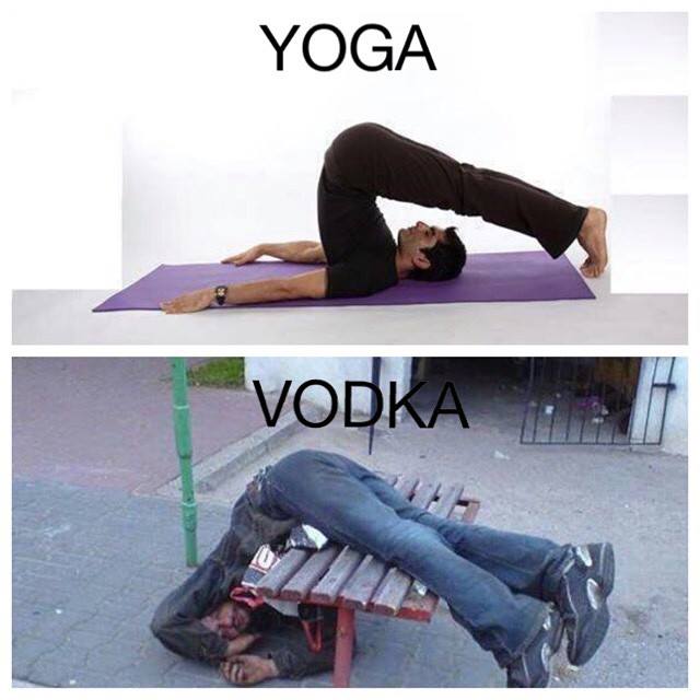 Doing Yoga and drinking vodka are very similar.
