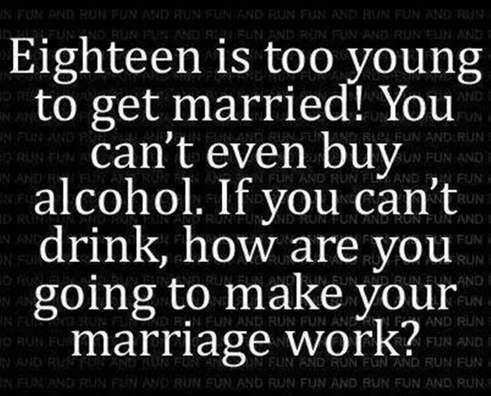 Eighteen is too young to get married!