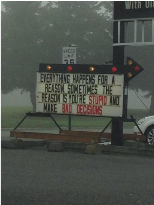 Everything in life happens for a reason but sometimes those reasons are due to your actions..