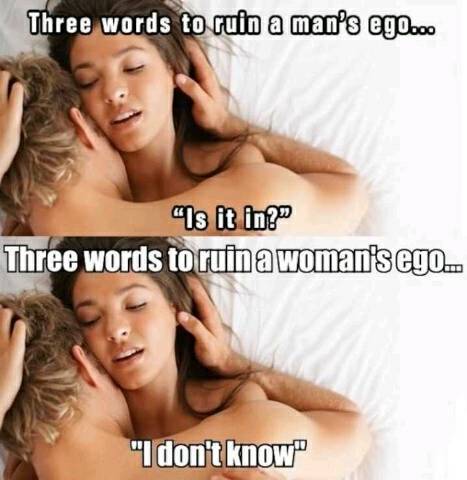 Three words to ruin your partners ego in bed.
