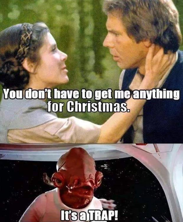 If your girlfriend tells you that you don't have to get her anything for Christmas you should be afraid.