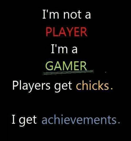 I'm not a player, I'm a gamer.