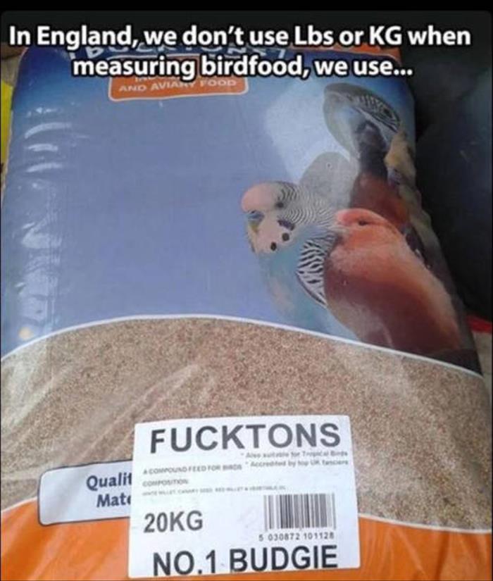 In England, bird food is not measured in pounds or kilograms.