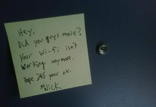 Neighbors stealing wi-fi are worried.