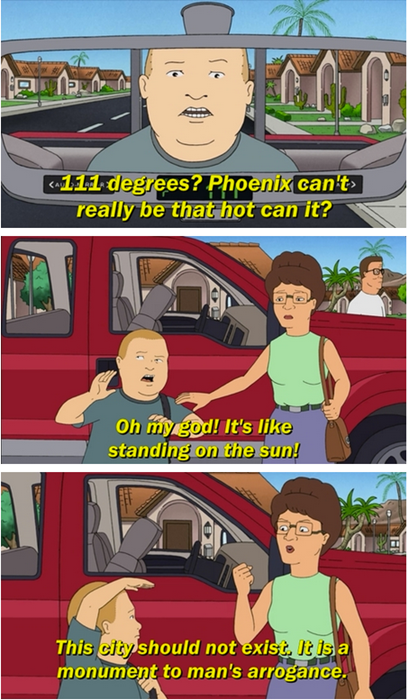 It's so hot in Phoenix, Arizona, it shouldn't exist.