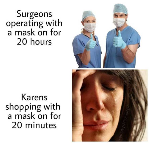 Karens can't stand to wear a face mask.