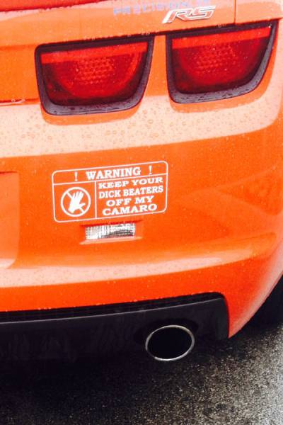 Keep your dick beaters off my Camaro.