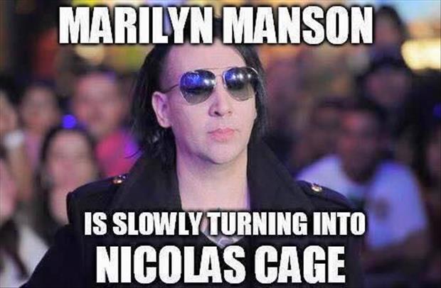 Marilyn Manson without his makeup looks just like Nicolas Cage.