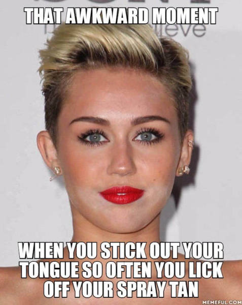 Miley Cyrus needs to lay off the spray tan.