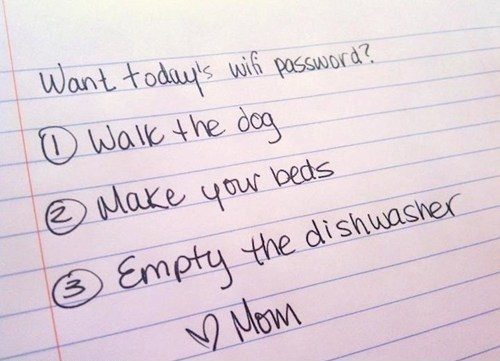 No Wi-Fi Password Until Your Kids Chores Are Done Is A Great Way To Get Things Done Around The House.