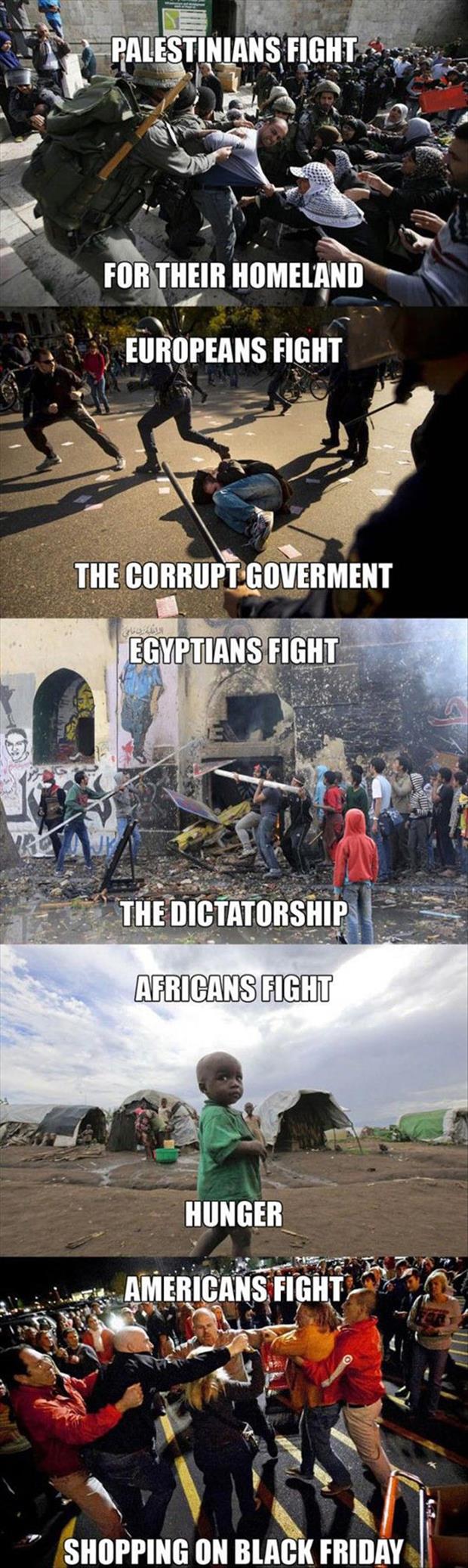 People All Over The World Are Fighting For What Is Right.......Except In America Where They Fight Over Crap On Sale The Day After Thanksgiving.