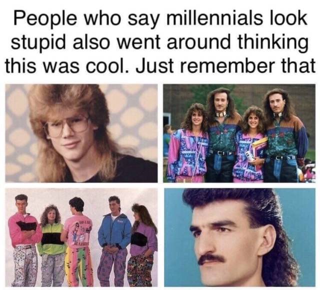 People who say millenials look stupid...
