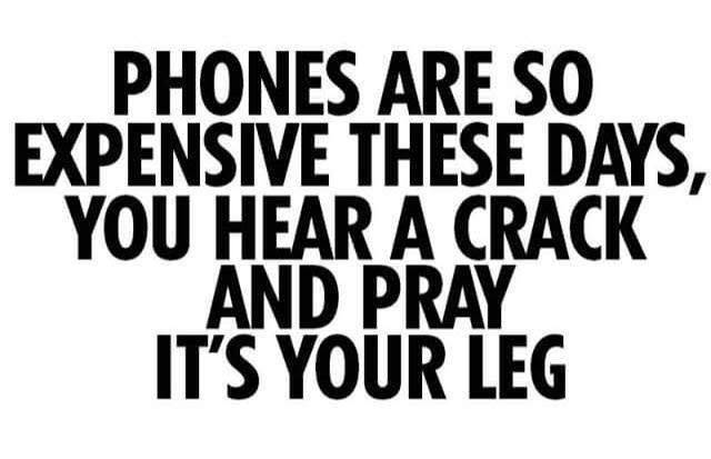 Phones are so expensive these days.